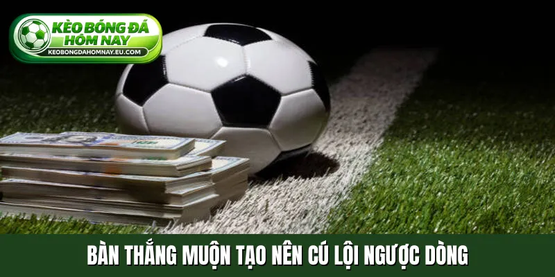 Bàn thắng muộn tạo nên cú lội ngược dòng