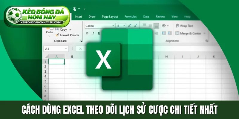 Cách dùng Excel theo dõi lịch sử cược chi tiết nhất