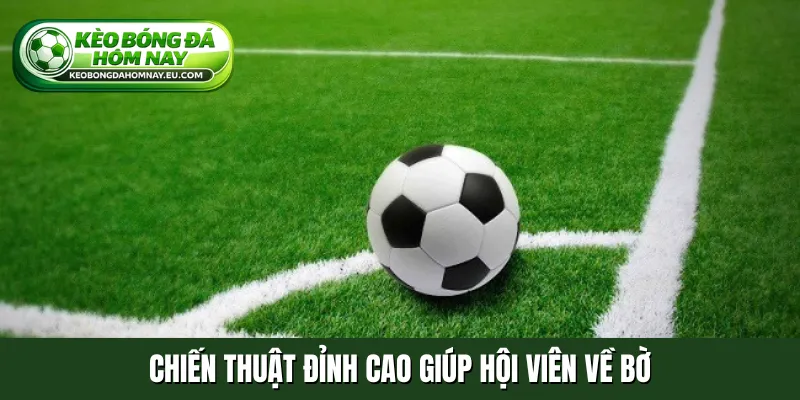 Chiến thuật đỉnh cao giúp hội viên về bờ