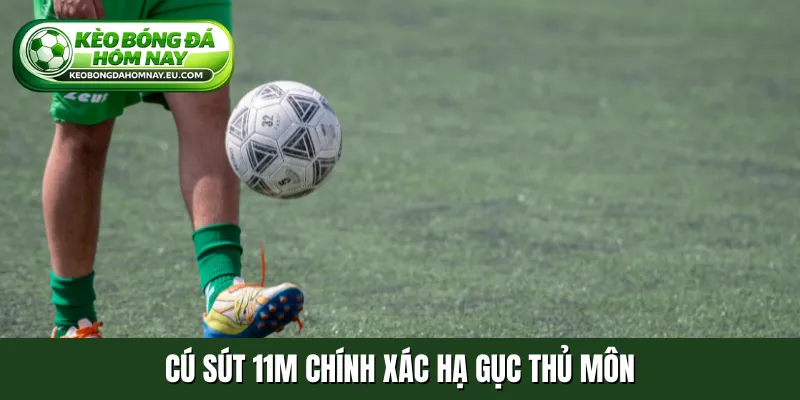 Cú sút 11m chính xác hạ gục thủ môn