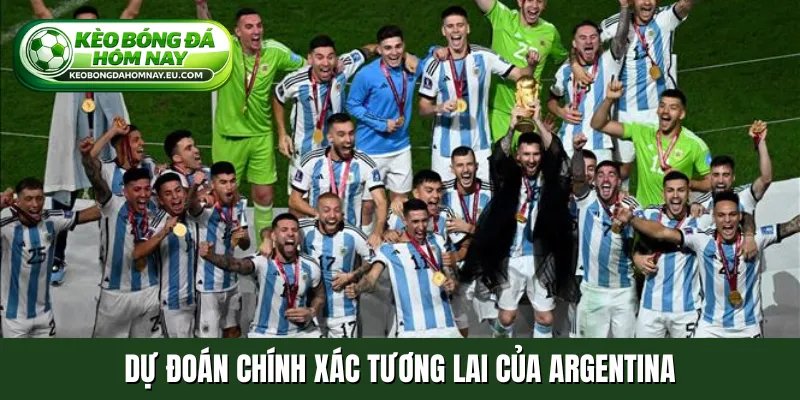 Dự đoán chính xác tương lai của Argentina