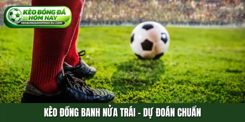 Kèo đồng banh nửa trái