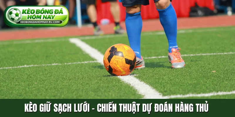 Kèo giữ sạch lưới