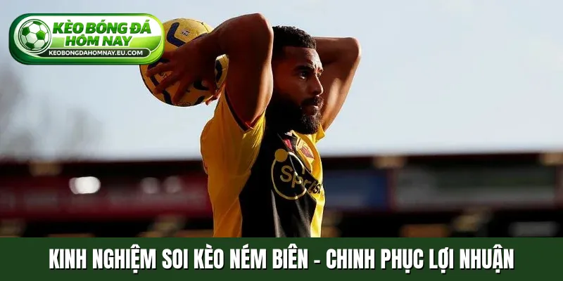 knh nghiệm soi kèo ném biên
