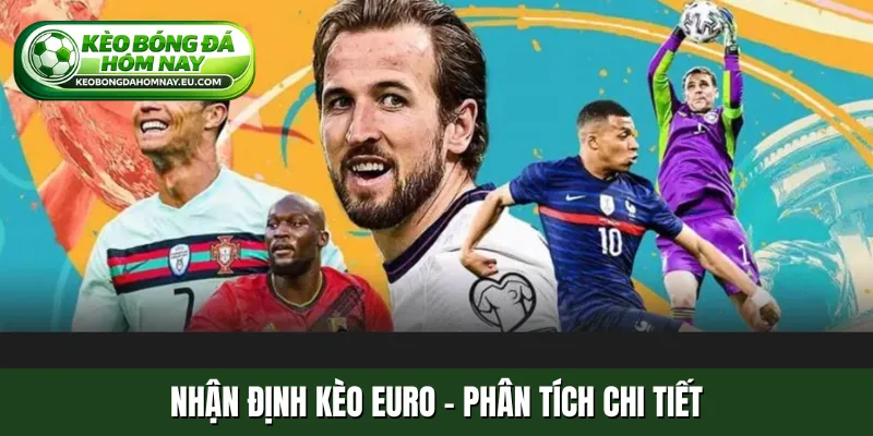 Nhận định kèo Euro