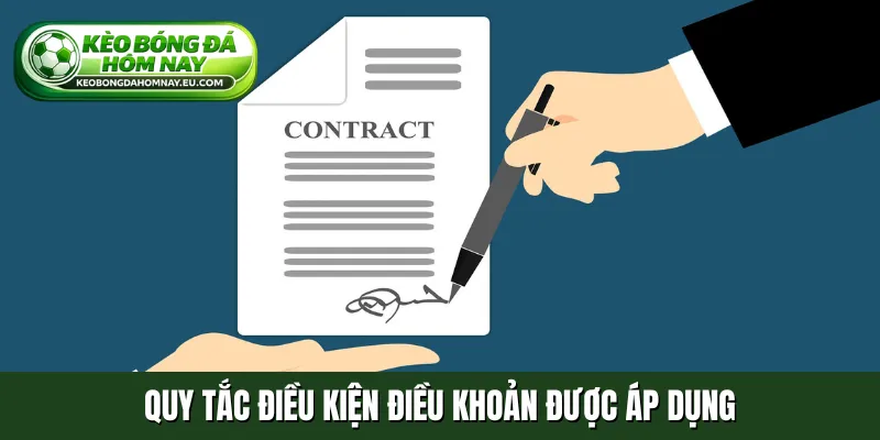 Quy tắc điều kiện điều khoản được áp dụng