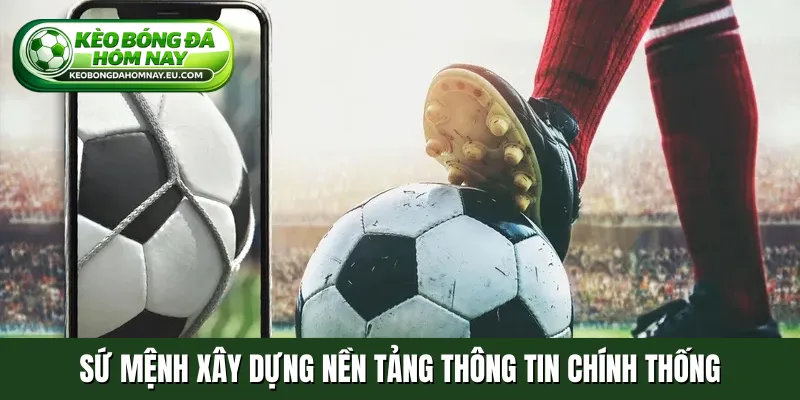 Sứ mệnh xây dựng nền tảng thông tin chính thống