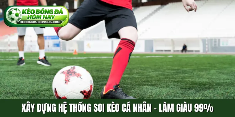 Xây dựng hệ thống soi kèo cá nhân